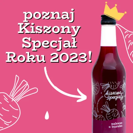 Zakwas z buraka króluje! Kiszony Specjał Roku 2023